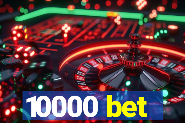 10000 bet